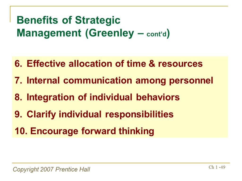Copyright 2007 Prentice Hall Ch 1 -49 Benefits of Strategic Management (Greenley – cont’d)